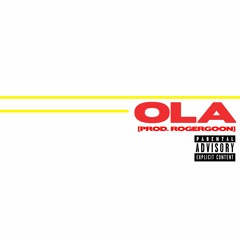 OLA prod. [rogergoon]