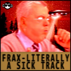 FRAX - Literally A Sick Track [Get Monkey Exclusive]