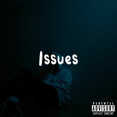 Issues (STREAM ON SPOTIFY AND APPLE MUSIC)