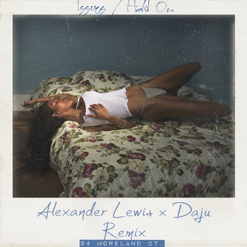 Teyana Taylor - Issues/Hold On (Alexander Lewis x Daju Remix)