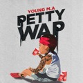 Young&#x20;M.A. Petty&#x20;Wap Artwork