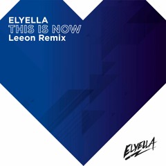 ELYELLA - 01 - This Is Now (Leeon Remix)
