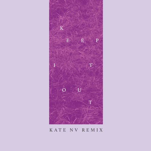 Half Waif - Keep It Out (Kate NV Remix)