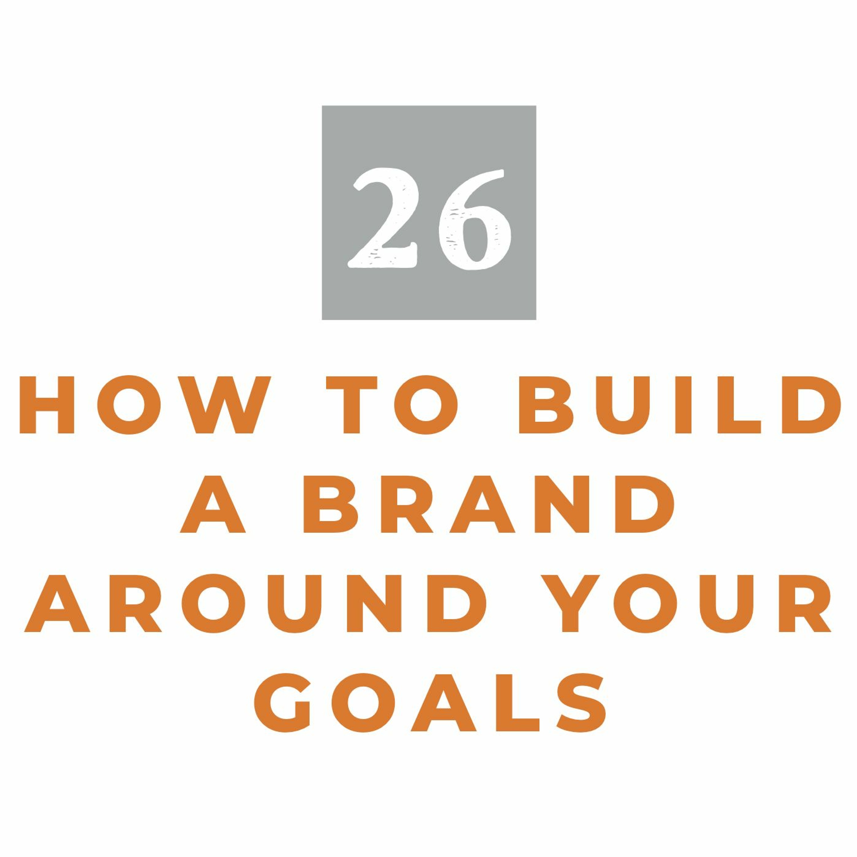 MMM 26: How to Build a Brand Around Your Goals episode artwork