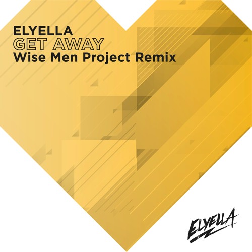 ELYELLA - 02 - Get Away (Wise Men Project Remix)