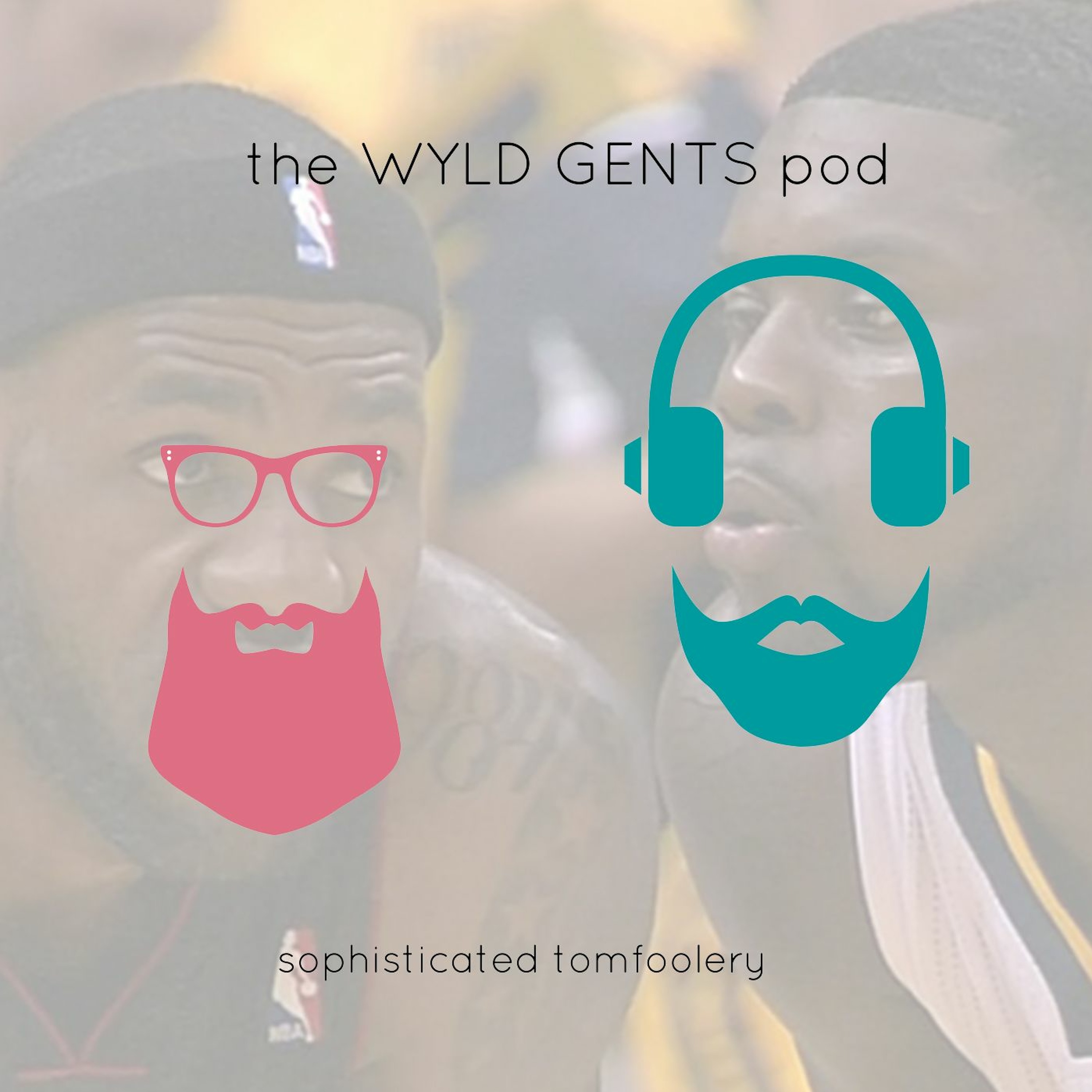 The Wyld Gents Pod