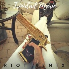 Trinidad Marie - Riot Remix