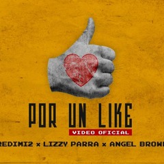 Redimi2 - Por Un Like (Ft. Lizzy Parra & Angel Brown)