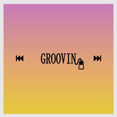 Groovin'