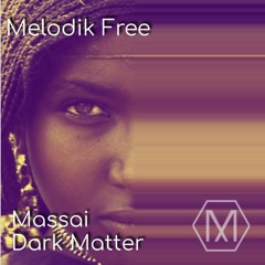 Dark Matter - Massai  [Melodik Free]