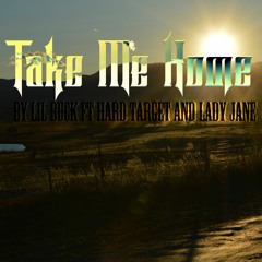 Take Me Home by Lil Buck ft Hard Target & Lady Jane