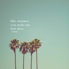 satori - Like Summer, You Make Me Feel Alive (July Chill Mix)
