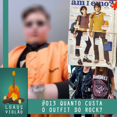 LSV #013 - Quanto custa o Outfit do Rock?