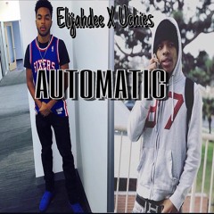 "Automatic" Elijahdee X Uchies (Prod. MookMadeIt)