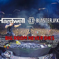 Hardwell & Blasterjaxx - Bigroom Never Die