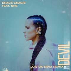 Grace Gracie - Devil feat. Bre (Luis Da Silva Remix)