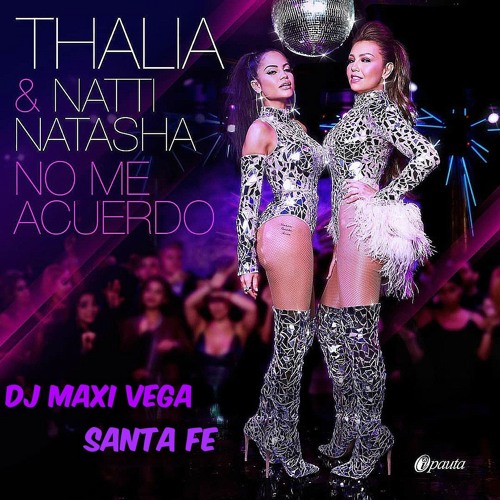 NO ME ACUERDO NO PASO - THALIA FT NATTI NATASHAA - DJ MAXI VEGA