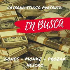 EN BUSCA 💵 GONES, MONKZ, PROZAK, NEICRO (PROD. CAVERNA STUDIO)