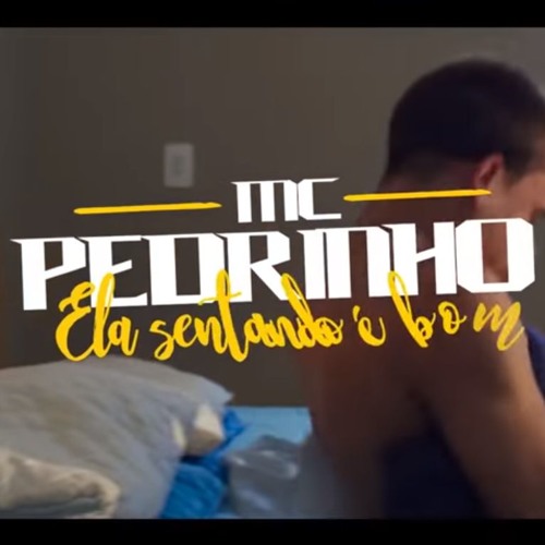 MC Pedrinho - Ela Sentando é Bom (LANÇAMENTO OFICIAL)