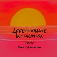 Affectionate Inclination (ft. Phonzie)