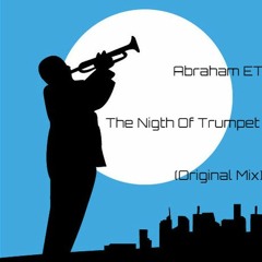 Abraham ET  The Nigth Of Trumpet (Original Mix)