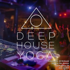 Deep House Yoga | Rev. Hooman & Jill McDonald | 6-22-2018