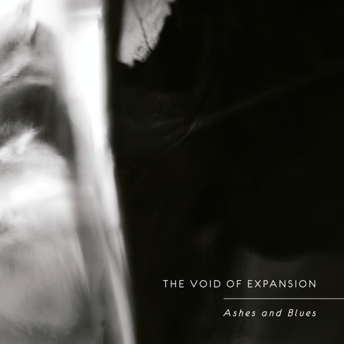The Void of Expansion - Ashes and Blues (Excerpts)