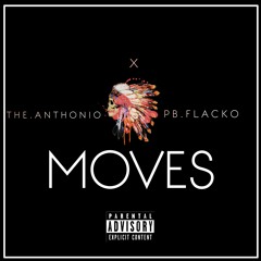 The Anthonio - Moves ft. PB Flacko
