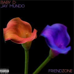 Baby D X Jay Mundo - FriendZone