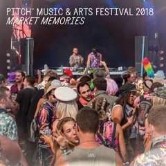 Market Memories @ Pitch Music & Arts Festival - 2018