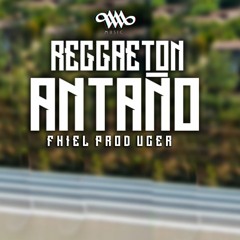 Reggaeton Antaño / Fhiel Producer