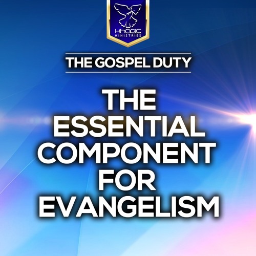 The Gospel Duty - The Essential Component For Evangelism
