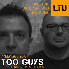 WEEK-26 | 2018 LTU-Podcast - Too Guys