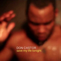 Don Castor - save my life tonight