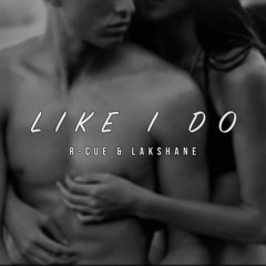 R-CUE & Lakshane - Like I Do (Debut Single)