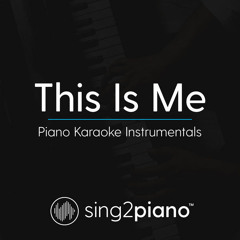 This Is Me (Lower Key - Originally Performed by Keala Settle & the Greatest Showman Ensemble)