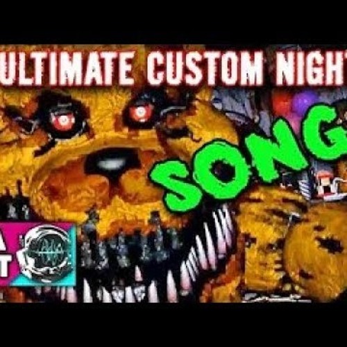 Stream FNAF ULTIMATE CUSTOM NIGHT SONG THE ULTIMATE NIGHT by Not a