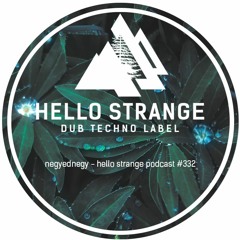 negyednegy - hello strange podcast #332