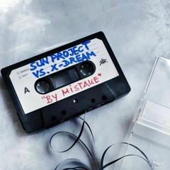 SUN Project & X-Dream - By Mistake (FREE DOWNLOAD)!