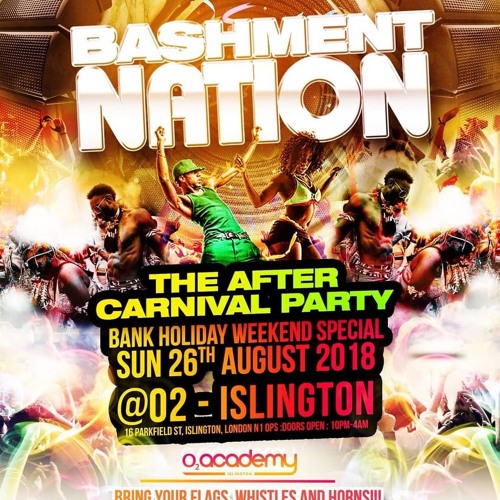 Bashment Nation - The After Carnival Party Mixtape - 26th August 2018 at o2 Academy Islington