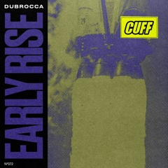 CUFF072: DubRocca - Early Rise (Original Mix) [CUFF]