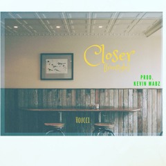Closer (Freestyle) PROD. Kevin Mabz