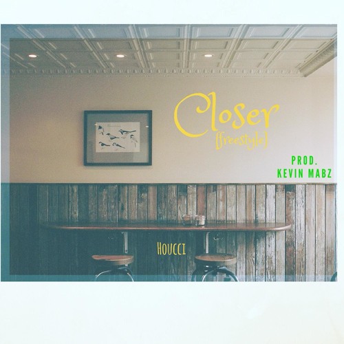 Closer (Freestyle) PROD. Kevin Mabz