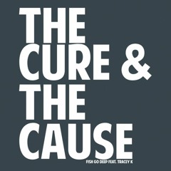 Fish Go Deep - Cure And The Cause (Jay Colyer Remix) FREE DOWNLOAD