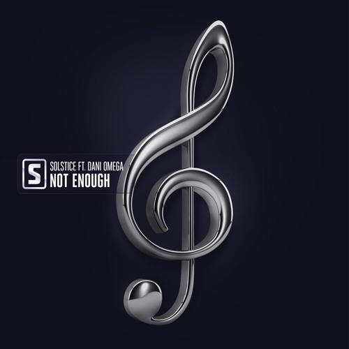 Solstice ft. Dani Omega - Not Enough (Teaser)