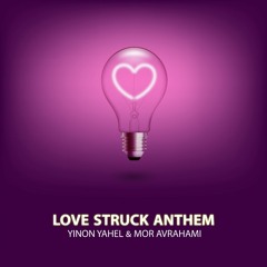 Yinon Yahel & Mor Avrahami - Love Struck Anthem (Original Mix)