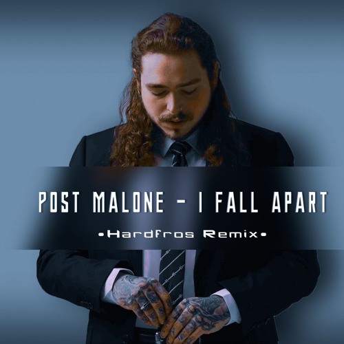 Stream Post Malone - I Fall Apart (Hardfros Remix)[Free Download] by  Hardfros | Listen online for free on SoundCloud