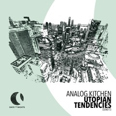 Premiere: Analog Kitchen - Utopian Tendencies [DAYS Like NIGHTS]