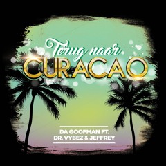 DJ Da Goofman Ft DrVybez & Jeffrey - Terug Naar Curacao (Curasounds 2019 Anthem)