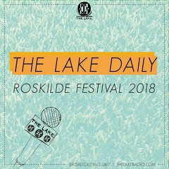 The Lake Daily at Roskilde Festival 2018 (Onsdag)